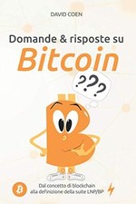 Domande & risposte su Bitcoin: Dal concetto di blockchain alla d