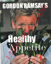 RAMSAY'S Gordon -  Gordon Ramsay's. Healthy Appetite. Recipes from the F word.