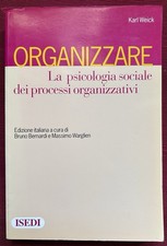 Karl Weick, ORGANIZZARE La psicologia sociale dei processi organizzativi. ISEDI