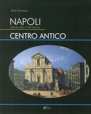 Napoli. Atlante della città storica. Centro antico - [Oikos Edizioni]