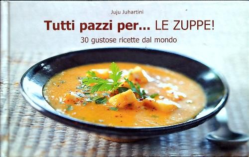 Tutti pazzi per le zuppe - per...,