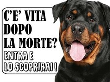 CARTELLO SEGNALETICO -ATTENTI AL CANE - ROTTWEILER c'è vita dopo la morte