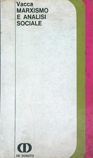 MARXISMO E ANALISI SOCIALE VACCA GIUSEPPE DE DONATO 1969 IDEOLOGIA E SOCIETÀ