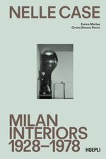 NELLE CASE. INTERNI A MILANO 1928-1978. EDIZ. ITALIANA E INGLESE  - MORTEO
