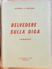 Giuseppe di Ragogna Belvedere sulla diga 1964 Cosarini copia 1179/1350 autografo