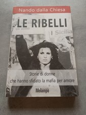 LE RIBELLI  Storie di donne che hanno sfidato la mafia -Nando dalla Chiesa