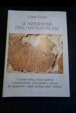 LE MERIDIANE DELL'ANTICO ISLAM GIANNI FERRARI MODENA