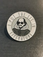 SHAKESPEARE I PUT THE LIT IN LITERATURE pin Badge Patch New High Quality
