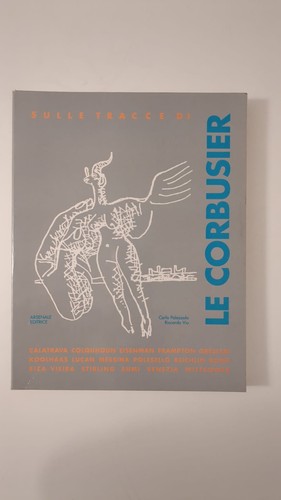 Sulle tracce corbusier - sulle, le