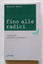 FINO ALLE RADICI. GUARIGIONE DALL'ALBERO GENEALOGICO, Kenneth McAll, Ancora 2003