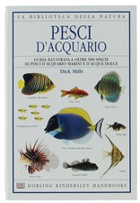 PESCI D'ACQUARIO. Guida illustrata a oltre 500 specie di pesci d'acquario marini