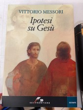 MESSORI, IPOTESI SU GESù - SEI FRONTIERE - 2012