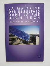 La maîtrise des résultats dans la PME high-tech - Jean-Pierre Sanfourche 2008
