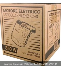 MOTORE VK 135 /136 SILENZIOSO 900 WATT CERTIFICATO TUV, TESTATO FOLLETTMANIA