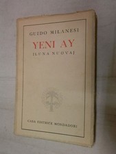 YENI AY Luna Nuova Romanzo della Turchia odierna Guido Milanesi Mondadori 1944