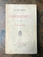 Masi E. Le due mogli di Napoleone I. Bologna. Zanichelli. 1888. 