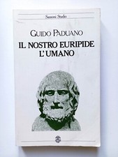 Paduano - Il nostro Euripide umano - Sansoni - 1986