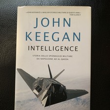 John Keegan. Intelligence. Storia dello spionaggio militare da Napoleone ad Al-Q