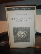Roberto Calasso Le nozze di Cadmo e Armonia Adelphi Biblioteca n. 200 1988 5a ed