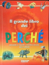 IL GRANDE LIBRO DEI PERCHE' AA.VV. DEAGOSTINI RAGAZZI 2001  RILEGATO