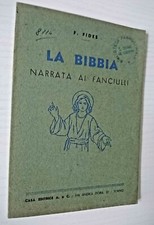 LA BIBBIA NARRATA AI FANCIULLI Fatti dell'Antico e Nuovo Testamento Fides 1946