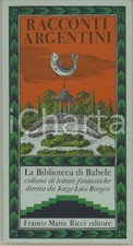 1981 Racconti argentini *Franco Maria RICCI Biblioteca di Babele