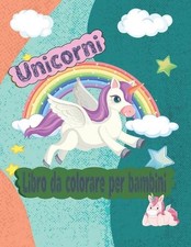 Unicorni - Libro da colorare