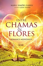 Entre Chamas E Flores