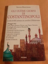 S. Runciman: Gli ultimi giorni di Costantinopoli - Piemme ed. 1997(b5)