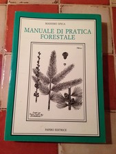 LIBRO MANUALE DI PRATICA FORESTALE MASSIMO SPICA PAPIRO EDITRICE 1989 ottimo 