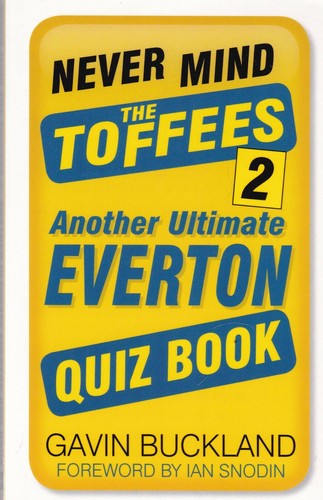 Never mind the - toffees, 2