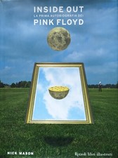 Nick Mason. Inside Out: prima autobiografia dei Pink Floyd. Rizzoli, 2004