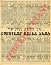 Giornali - Cento anni dal Corriere della Sera.  (4-57577)