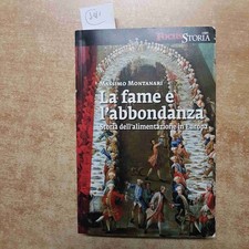 MASSIMO MONTANARI FOCUS STORIA LA FAME E L'ABBONDANZA STORIA DELL'ALIMENTAZION