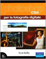 photoshop cs5 per la fotografia digitale kelby scott 8871926234