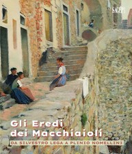 Gli Eredi dei Macchiaioli. Da