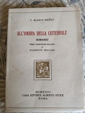 V.Blasco Ibanez, All' Ombra Della Cattedrale,Prima Traduzione Italiana, 1926,