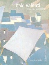 ITALO VALENTI. IL SUO LIRICO CANDORE  BIANCHI MATTEO PAGINE D'ARTE 2012
