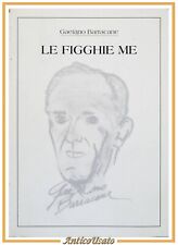 LE FIGGHIE ME di Gaetano Barracane dedica autografa Libro poesie dialetto Barese