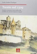 Trento nel 1509. Società, economia e storia della città nel libro di conti...