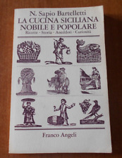 Sapio Bartelletti LA CUCINA SICILIANA NOBILE E POPOLARE 1^ed. Franco Angeli 1980