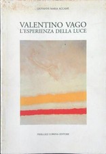 VALENTINO VAGO. L'ESPERIENZA DELLA LUCE ACCAME GIOVANNI MARIA PIERLUIGI LUBRINA