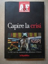 CAPIRE LA CRISI - I Quaderni di Affari e Finanza A&F - La Repubblica 2011 - F59