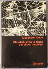 GLI ARTISTI SOTTO LA TENDA DEL CIRCO: PERPLESSI. Alexander Kluge. Garzanti, 1970