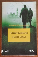 Bianco letale. Un’indagine di Cormoran Strike - di Robert Galbraith - Tea - 2024