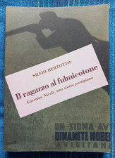 IL RAGAZZO AL FULMICOTONE - Silvio Bertotto - Spedizione Gratis