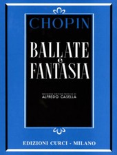 BALLATE E FANTASIA - FRYDERYK CHOPIN - PIANOFORTE