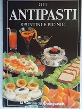 libro ricette cucina Gli antipasti spuntini e pic-nic	cocktail crostini spiedini