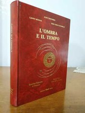 L'OMBRA E IL TEMPO. OROLOGI SOLARI: Arte, Storia, Scienza. GNOMONICA. Piemonte 