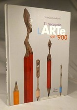 TI RACCONTO L'ARTE DEL '900